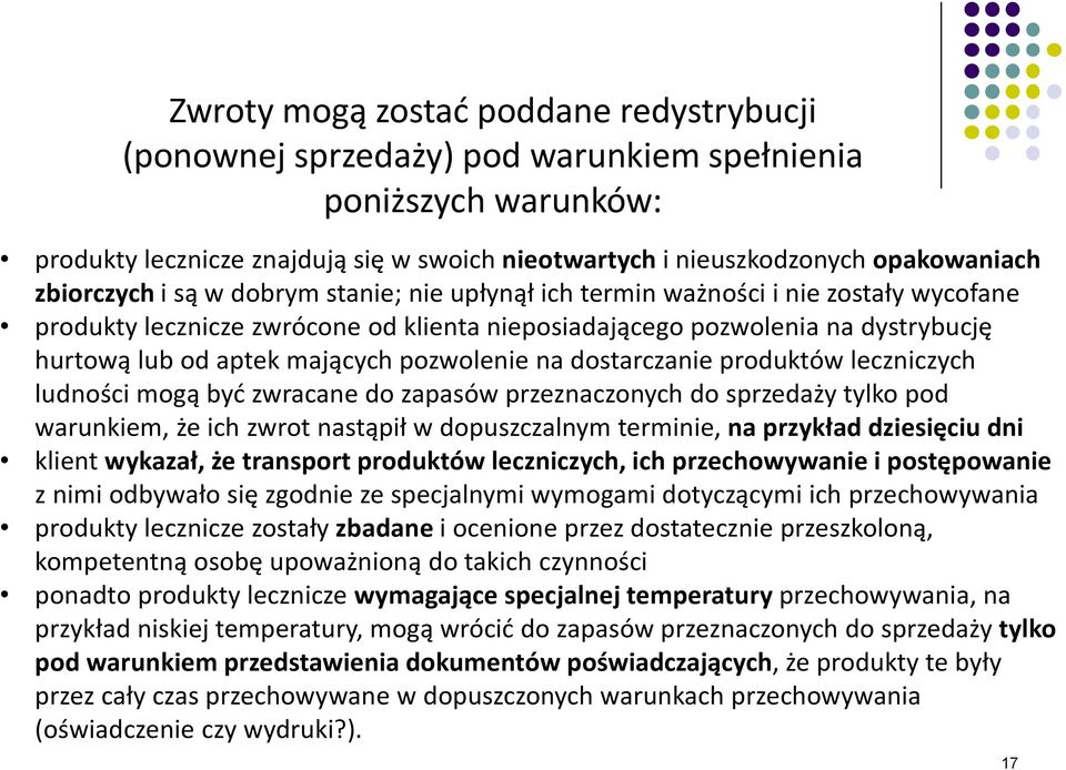 pozwolenie na dostarczanie produktów leczniczych ludności mogą być zwracane do zapasów przeznaczonych do sprzedaży tylko pod warunkiem, że ich zwrot nastąpił w dopuszczalnym terminie, na przykład