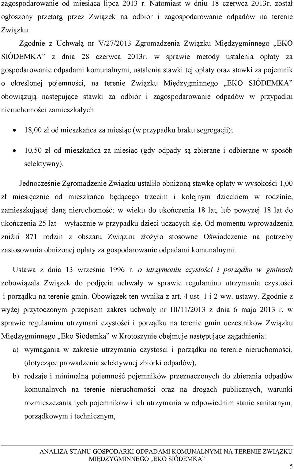 w sprawie metody ustalenia opłaty za gospodarowanie odpadami komunalnymi, ustalenia stawki tej opłaty oraz stawki za pojemnik o określonej pojemności, na terenie Związku Międzygminnego EKO SIÓDEMKA