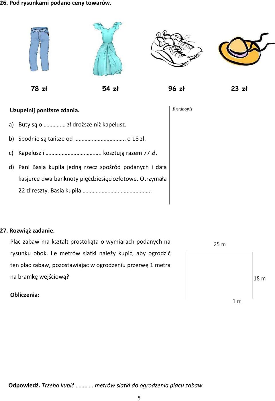 Otrzymała 22 zł reszty. Basia kupiła.. 27. Rozwiąż zadanie. Plac zabaw ma kształt prostokąta o wymiarach podanych na rysunku obok.