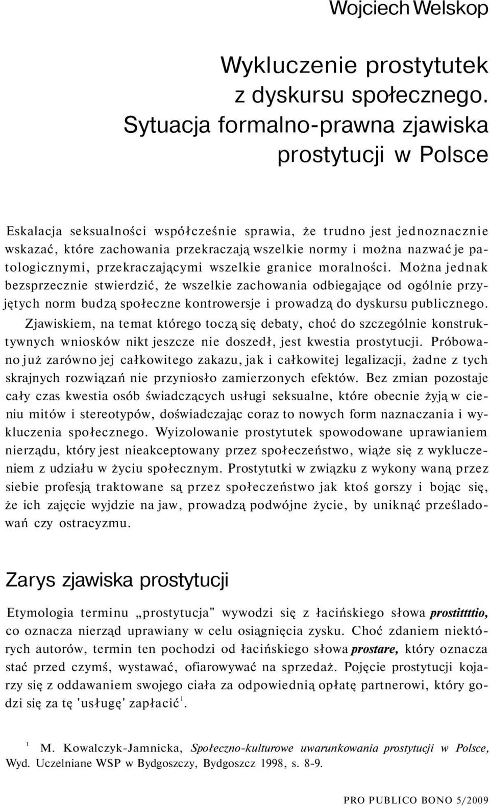 je patologicznymi, przekraczającymi wszelkie granice moralności.