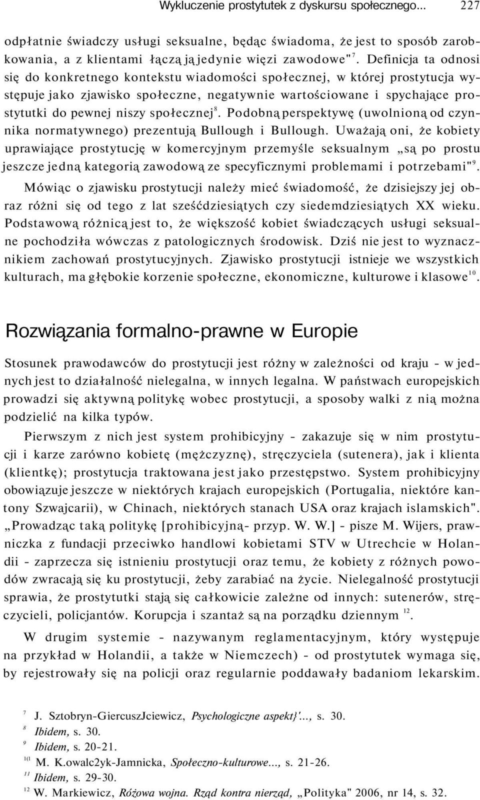 społecznej 8. Podobną perspektywę (uwolnioną od czynnika normatywnego) prezentują Bullough i Bullough.