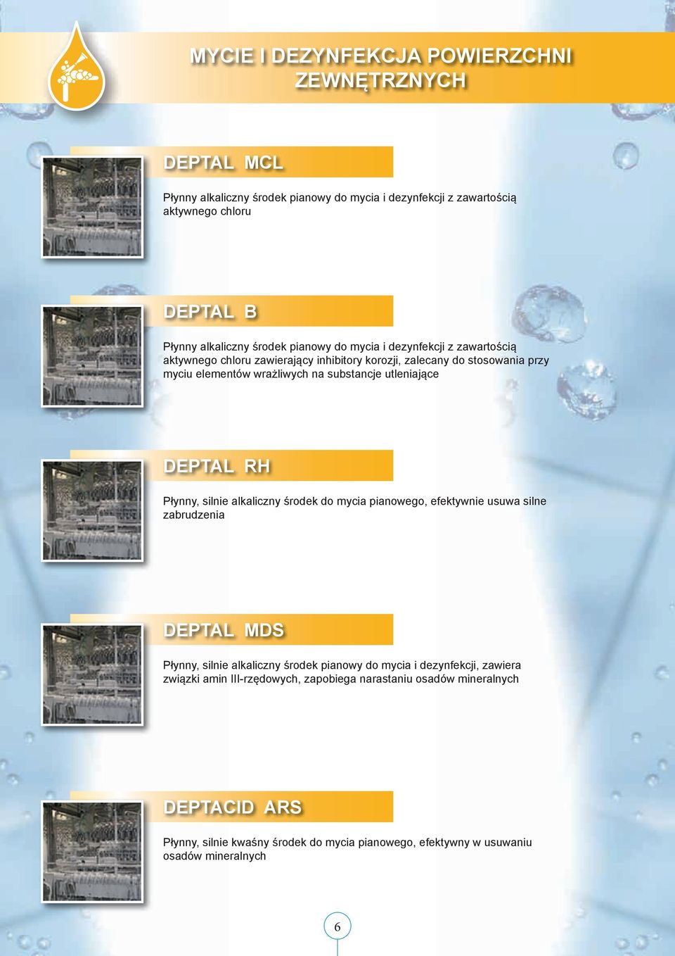 DEPTAL RH Płynny, silnie alkaliczny środek do mycia pianowego, efektywnie usuwa silne zabrudzenia DEPTAL MDS Płynny, silnie alkaliczny środek pianowy do mycia i dezynfekcji,