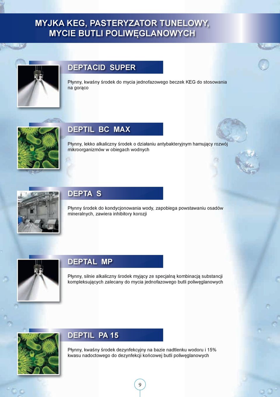 powstawaniu osadów mineralnych, zawiera inhibitory korozji DEPTAL MP Płynny, silnie alkaliczny środek myjący ze specjalną kombinacją substancji kompleksujących zalecany do