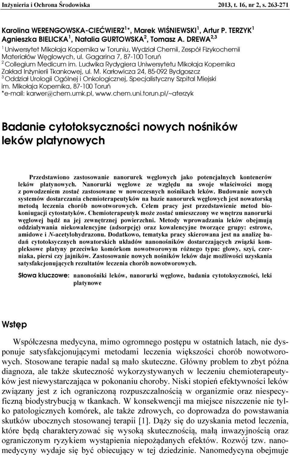 Ludwika Rydygiera Uniwersytetu Mikołaja Kopernika Zakład Inżynierii Tkankowej, ul. M. Karłowicza 24, 85-092 Bydgoszcz 3 Oddział Urologii Ogólnej i Onkologicznej, Specjalistyczny Szpital Miejski im.