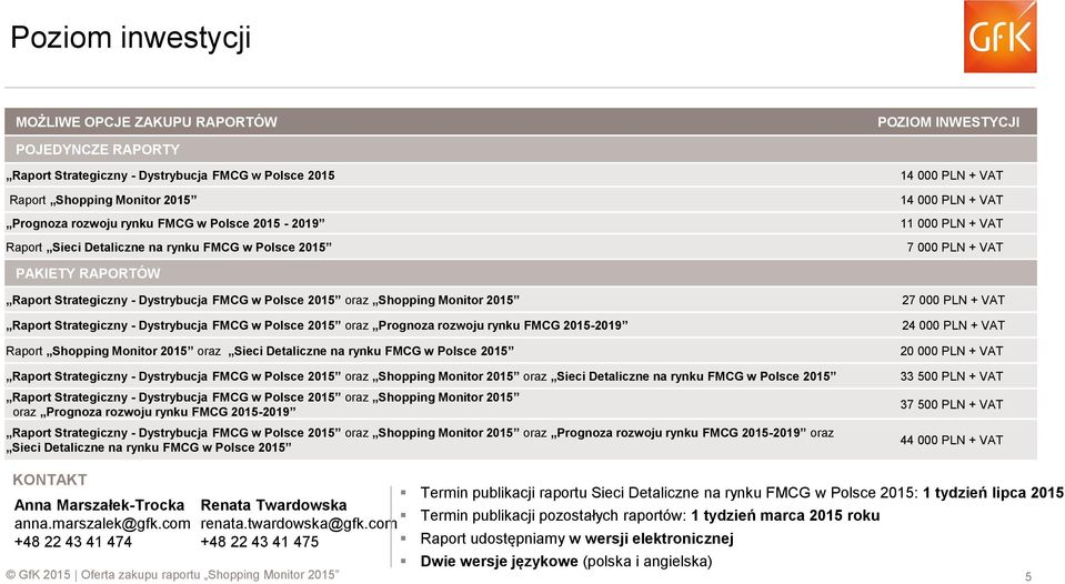 Polsce 2015 oraz Shopping Monitor 2015 Raport Strategiczny - Dystrybucja FMCG w Polsce 2015 oraz Prognoza rozwoju rynku FMCG 2015-2019 Raport Shopping Monitor 2015 oraz Sieci Detaliczne na rynku FMCG