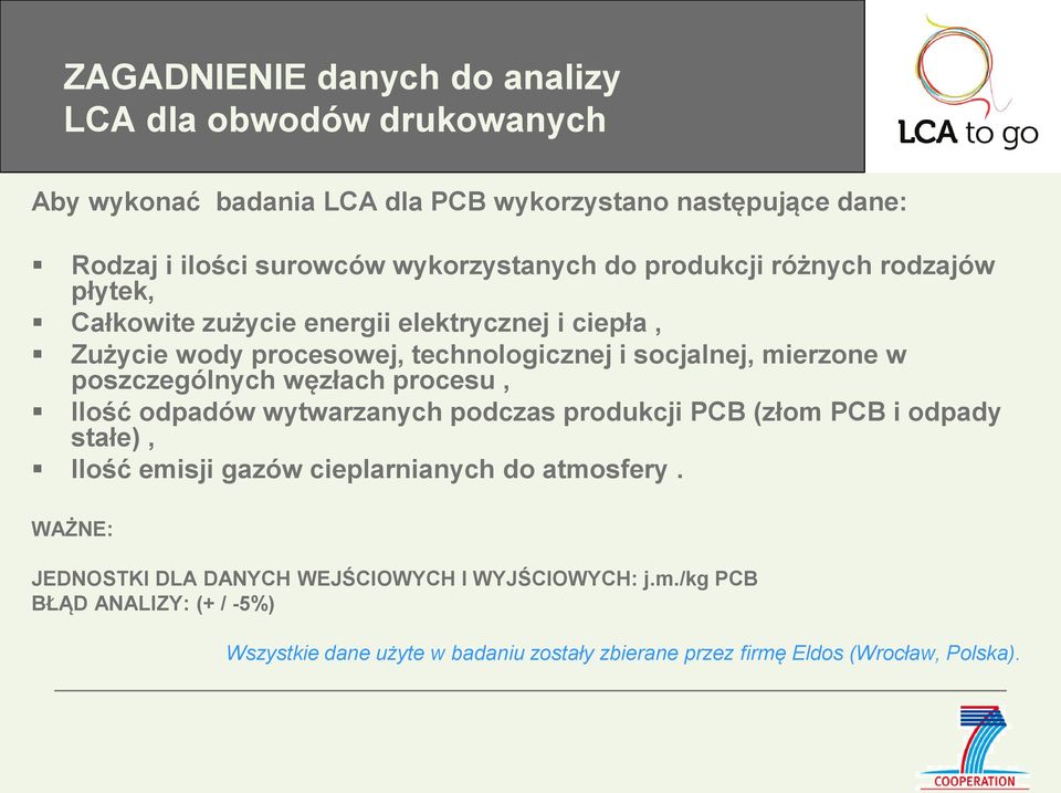 poszczególnych węzłach procesu, Ilość odpadów wytwarzanych podczas produkcji PCB (złom PCB i odpady stałe), Ilość emisji gazów cieplarnianych do atmosfery.