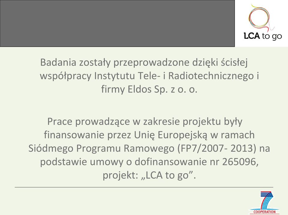 o. Prace prowadzące w zakresie projektu były finansowanie przez Unię