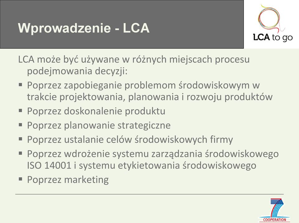 doskonalenie produktu Poprzez planowanie strategiczne Poprzez ustalanie celów środowiskowych firmy