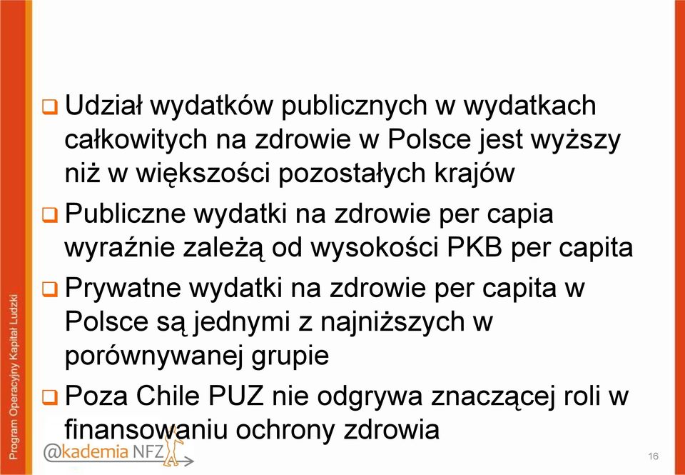 wysokości PKB per capita Prywatne wydatki na zdrowie per capita w Polsce są jednymi z