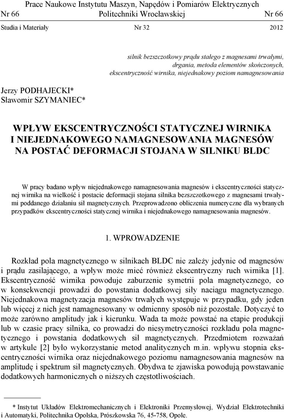 NAMAGNESOWANIA MAGNESÓW NA POSTAĆ DEFORMACJI STOJANA W SILNIKU BLDC W pracy badano wpływ niejednakowego namagnesowania magnesów i ekscentryczności statycznej wirnika na wielkość i postacie deformacji