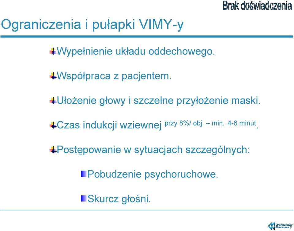 Czas indukcji wziewnej przy 8%/ obj. min. 4-6 minut.