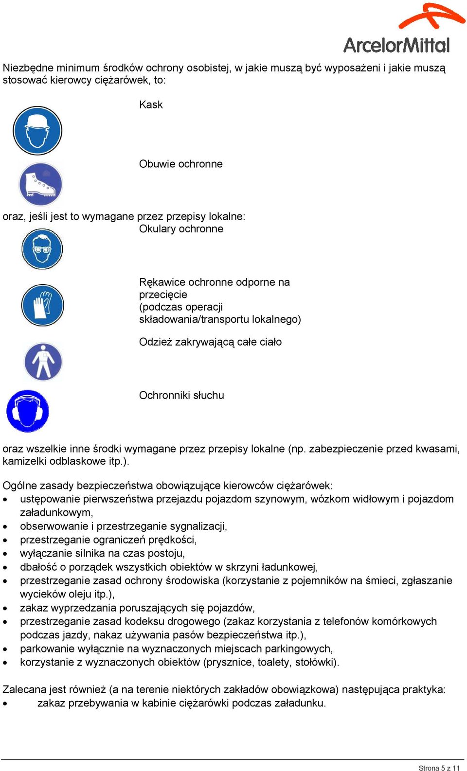 przepisy lokalne (np. zabezpieczenie przed kwasami, kamizelki odblaskowe itp.).