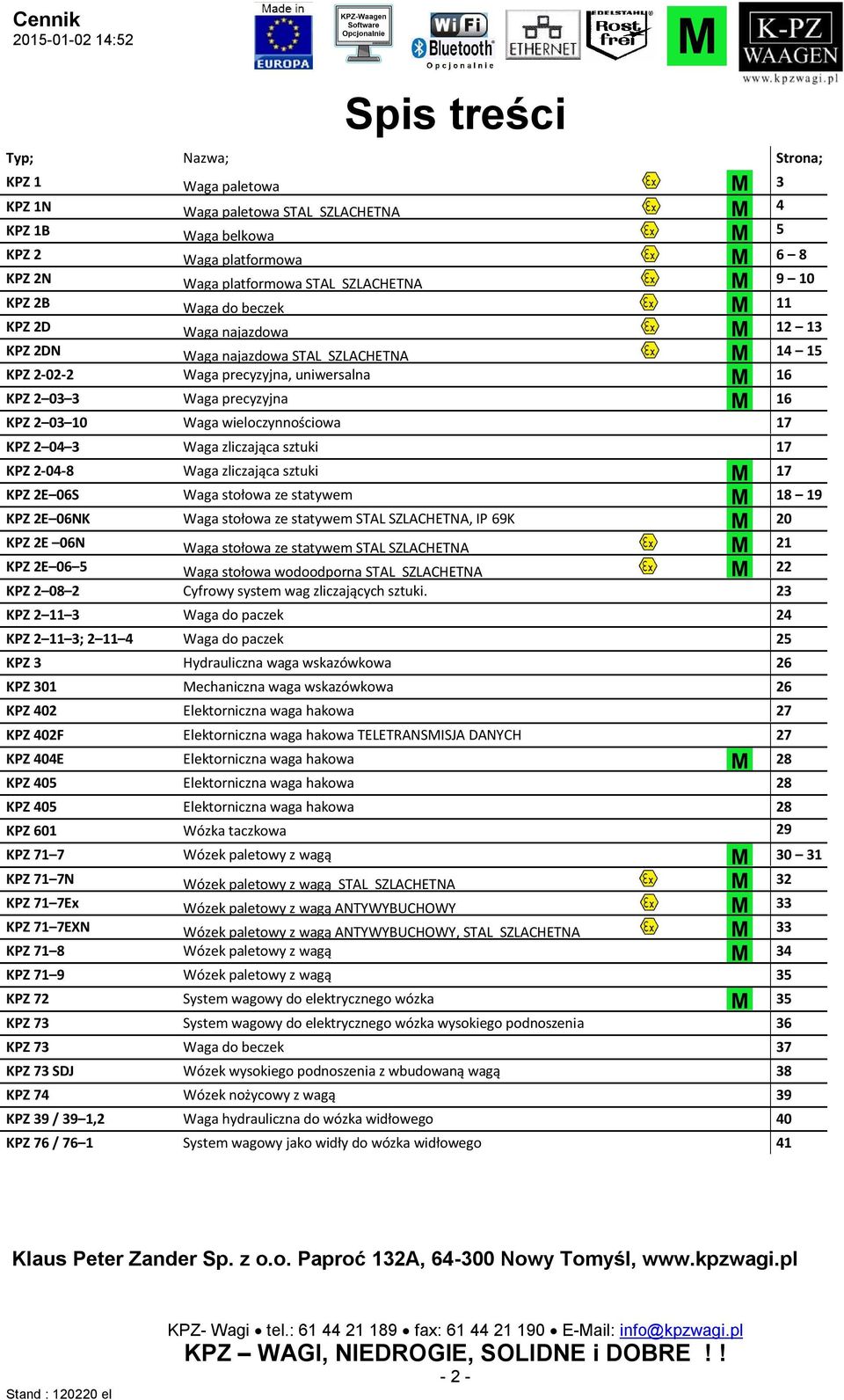 Waga wieloczynnościowa 17 KPZ 2 04 3 Waga zliczająca sztuki 17 KPZ 2-04-8 Waga zliczająca sztuki 17 KPZ 2E 06S Waga stołowa ze statywem 18 19 KPZ 2E 06NK Waga stołowa ze statywem STAL SZLACHETNA, IP