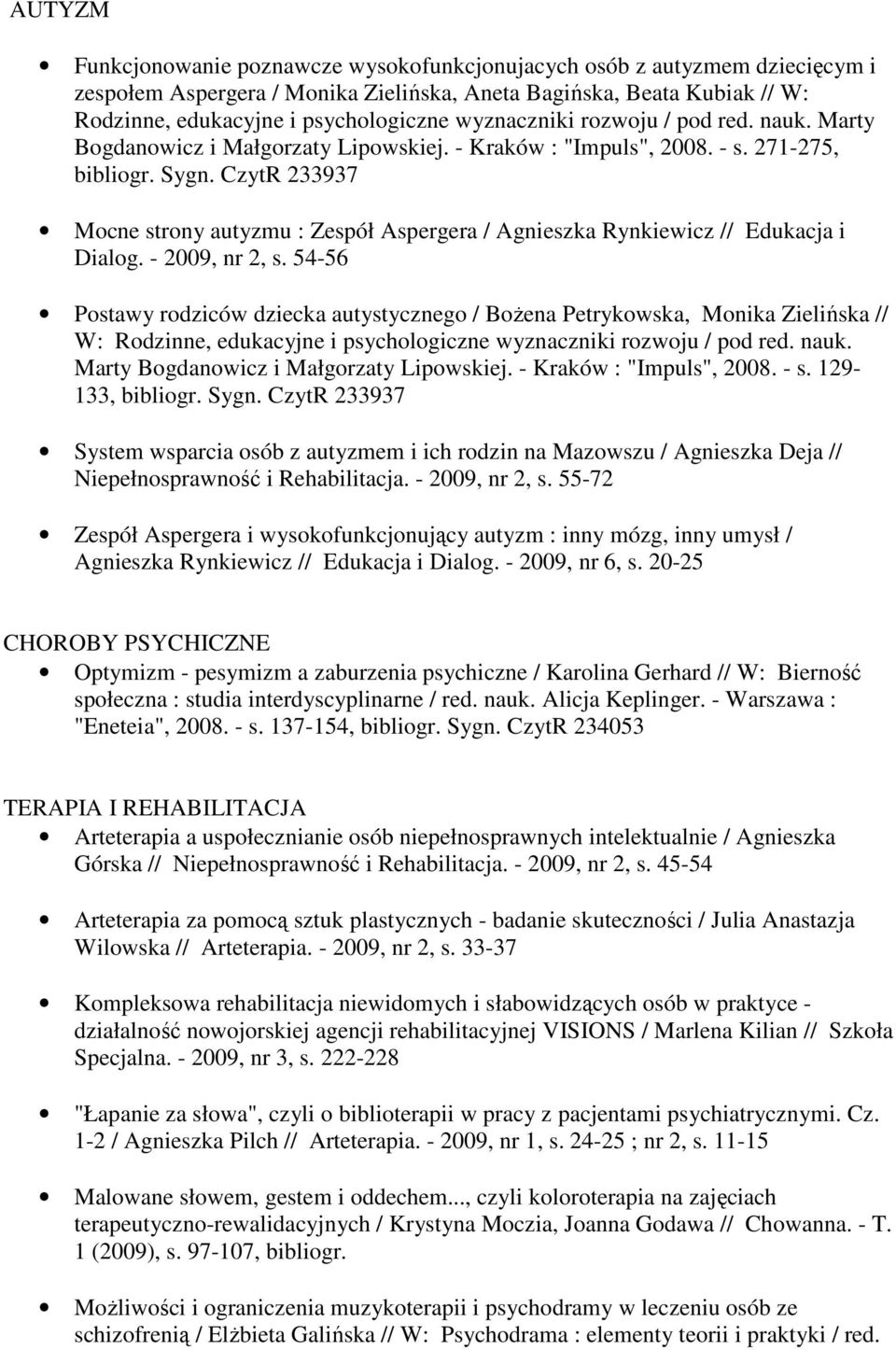 CzytR 233937 Mocne strony autyzmu : Zespół Aspergera / Agnieszka Rynkiewicz // Edukacja i Dialog. - 2009, nr 2, s.