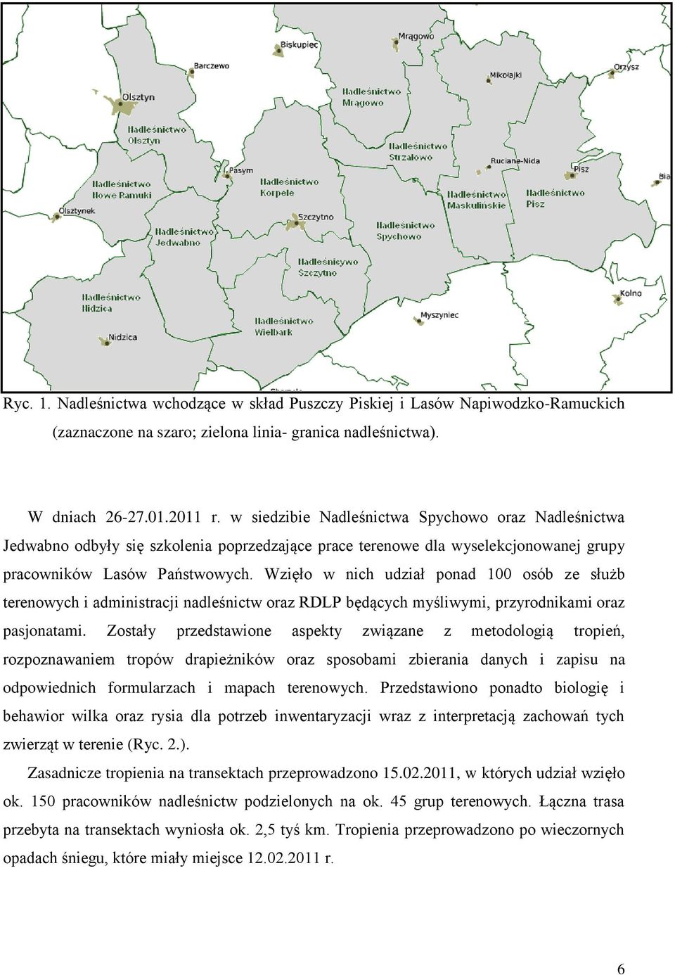 Wzięło w nich udział ponad 100 osób ze służb terenowych i administracji nadleśnictw oraz RDLP będących myśliwymi, przyrodnikami oraz pasjonatami.