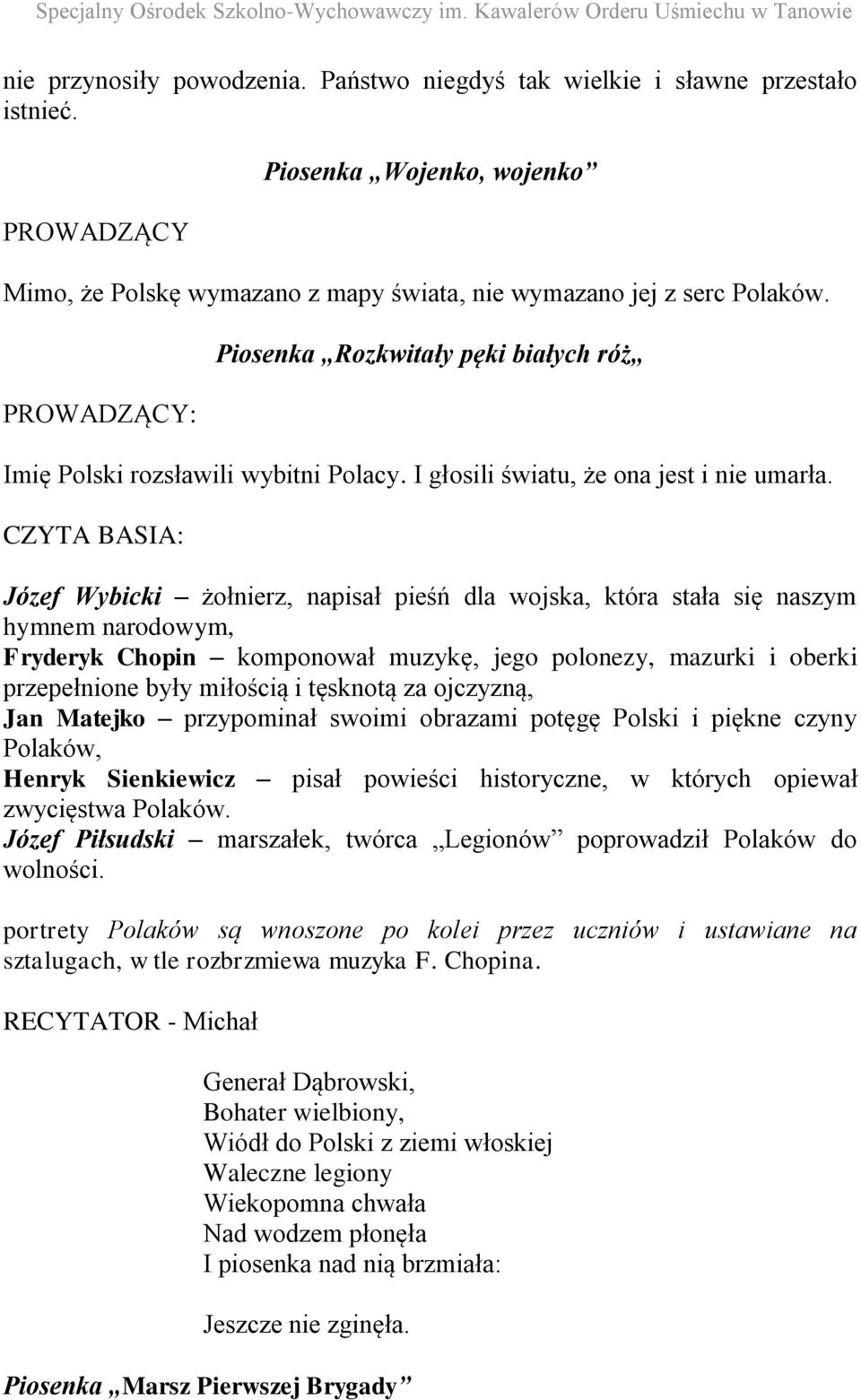 CZYTA BASIA: Józef Wybicki żołnierz, napisał pieśń dla wojska, która stała się naszym hymnem narodowym, Fryderyk Chopin komponował muzykę, jego polonezy, mazurki i oberki przepełnione były miłością i