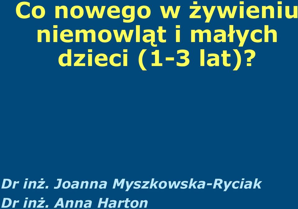 (1-3 lat)? Dr inż.