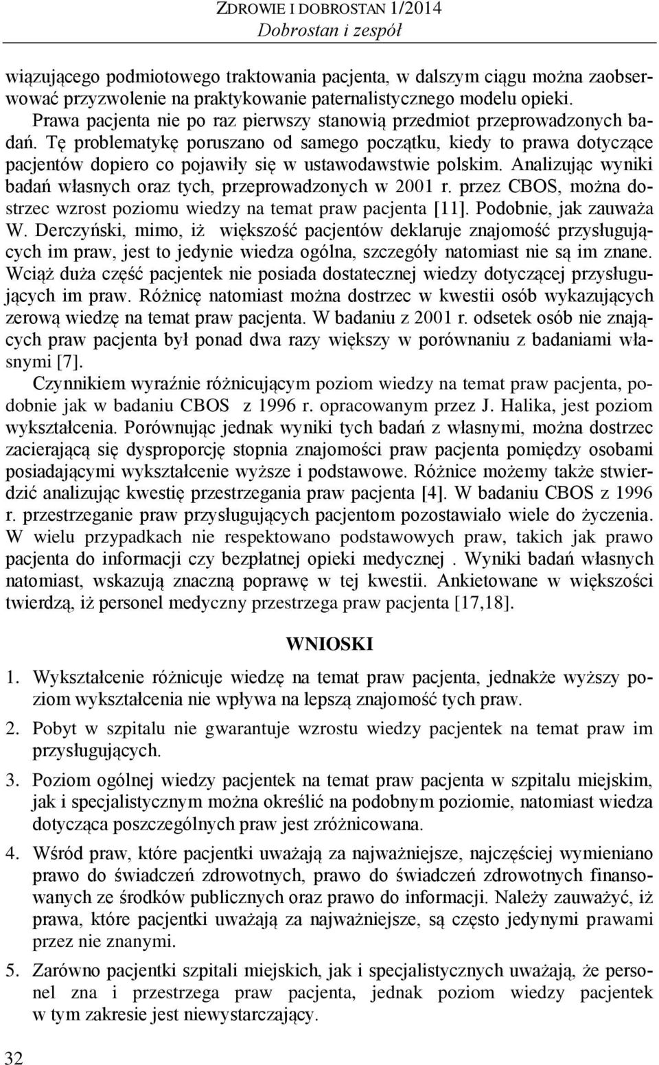 Tę problematykę poruszano od samego początku, kiedy to prawa dotyczące pacjentów dopiero co pojawiły się w ustawodawstwie polskim.
