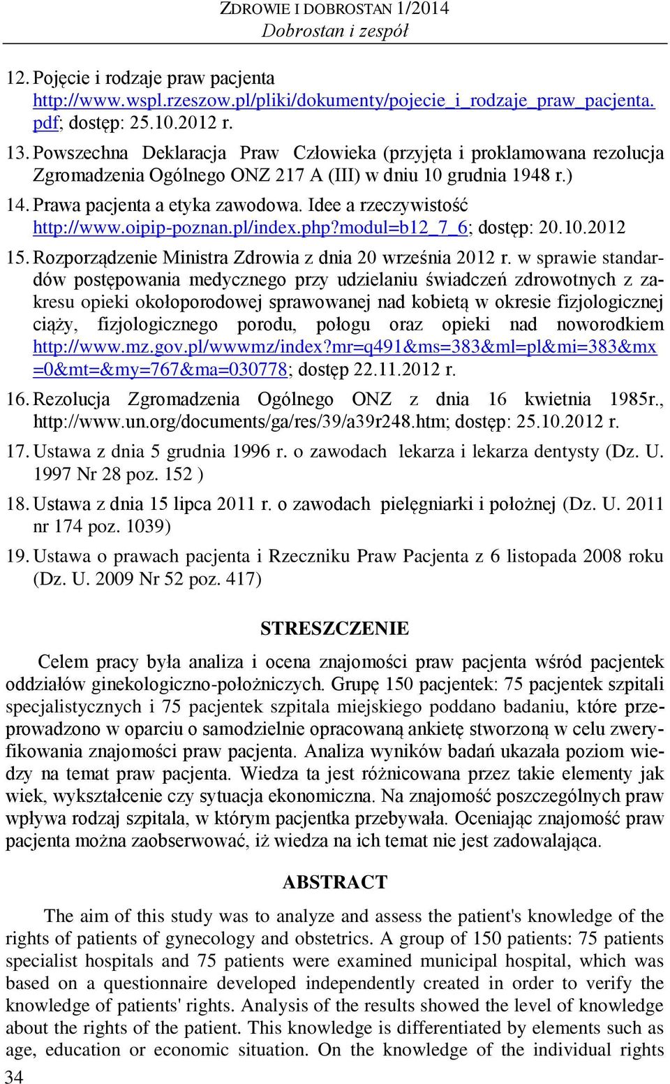 Idee a rzeczywistość http://www.oipip-poznan.pl/index.php?modul=b12_7_6; dostęp: 20.10.2012 15. Rozporządzenie Ministra Zdrowia z dnia 20 września 2012 r.