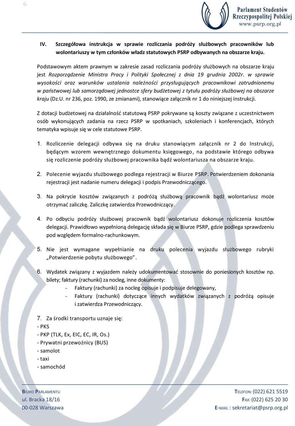 w sprawie wysokości oraz warunków ustalania należności przysługujących pracownikowi zatrudnionemu w państwowej lub samorządowej jednostce sfery budżetowej z tytułu podróży służbowej na obszarze kraju