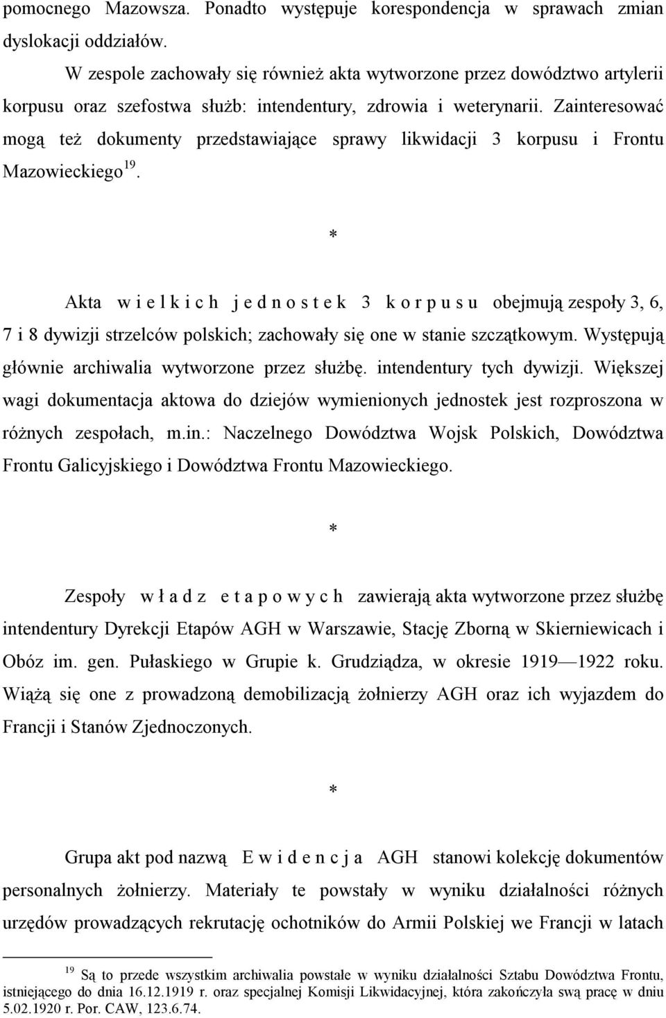 Zainteresować mogą też dokumenty przedstawiające sprawy likwidacji 3 korpusu i Frontu Mazowieckiego 19.