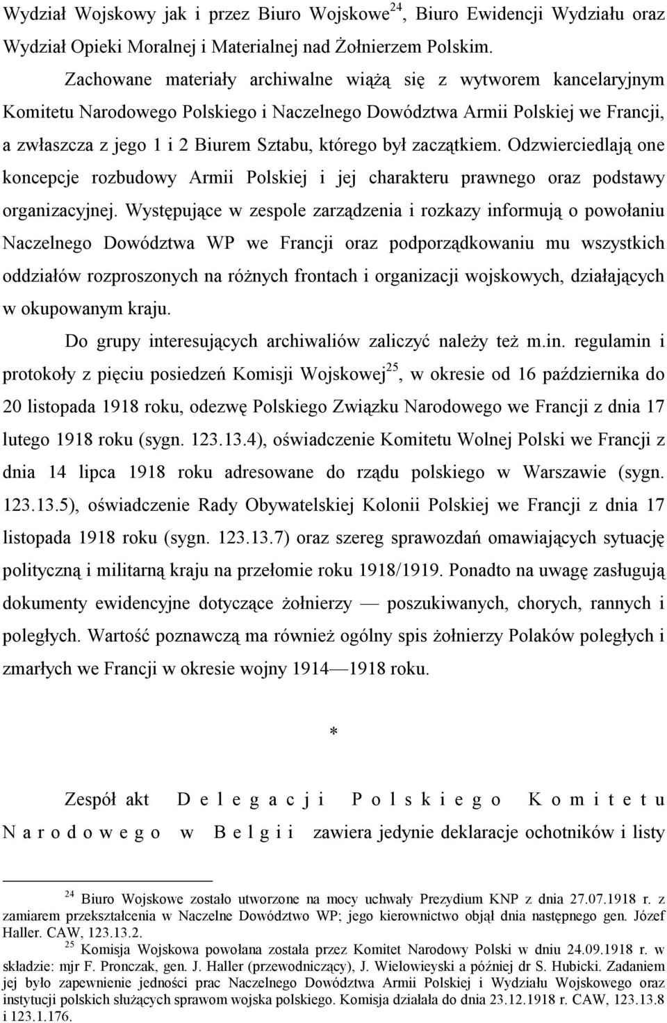 zaczątkiem. Odzwierciedlają one koncepcje rozbudowy Armii Polskiej i jej charakteru prawnego oraz podstawy organizacyjnej.