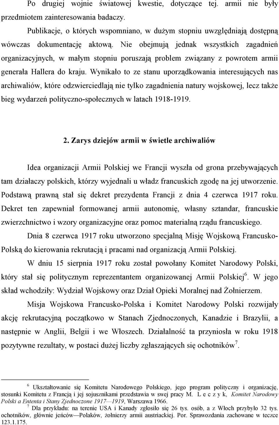 Nie obejmują jednak wszystkich zagadnień organizacyjnych, w małym stopniu poruszają problem związany z powrotem armii generała Hallera do kraju.