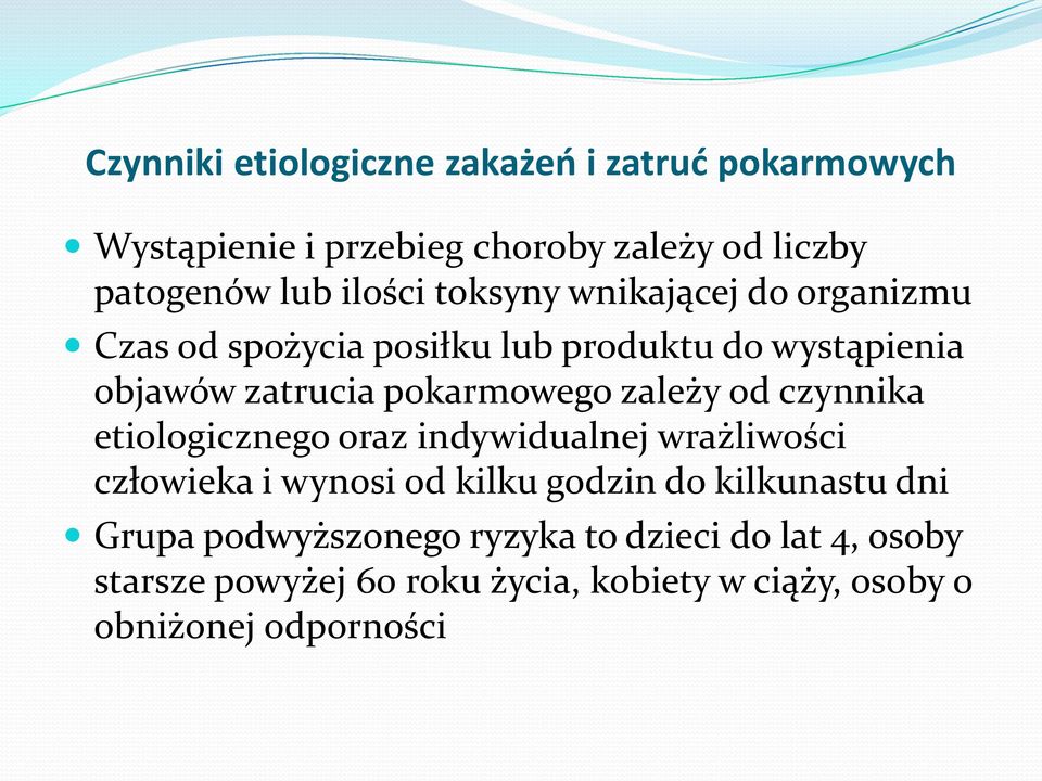 od czynnika etiologicznego oraz indywidualnej wrażliwości człowieka i wynosi od kilku godzin do kilkunastu dni Grupa