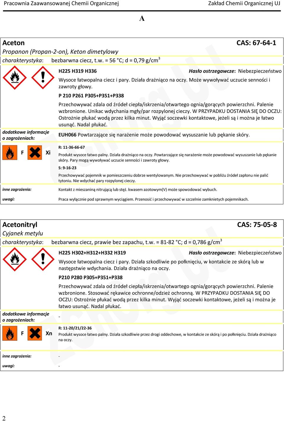 Unikac wdychania mgły/par rozpylonej cieczy. W PRZYPADKU DOSTANIA SIĘ DO OCZU: Ostrożnie płukać wodą przez kilka minut. Wyjąć soczewki kontaktowe, jeżeli są i można je łatwo usunąć. Nadal płukać.