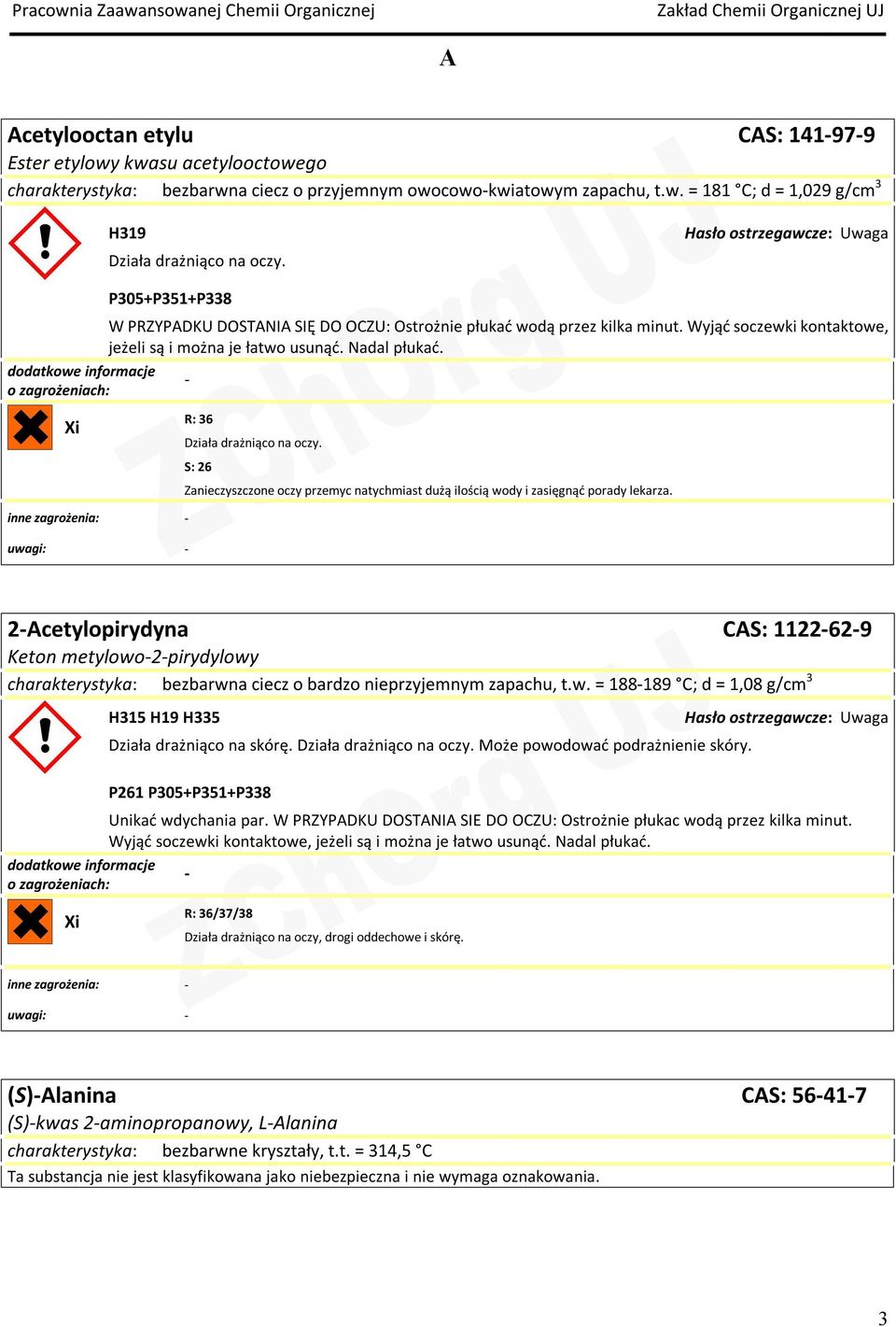 S: 26 Zanieczyszczone oczy przemyc natychmiast dużą ilością wody i zasięgnąć porady lekarza.