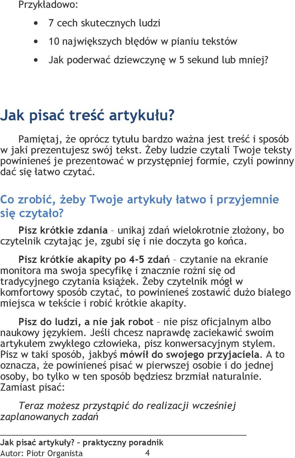 Żeby ludzie czytali Twoje teksty powinieneś je prezentować w przystępniej formie, czyli powinny dać się łatwo czytać. Co zrobić, żeby Twoje artykuły łatwo i przyjemnie się czytało?
