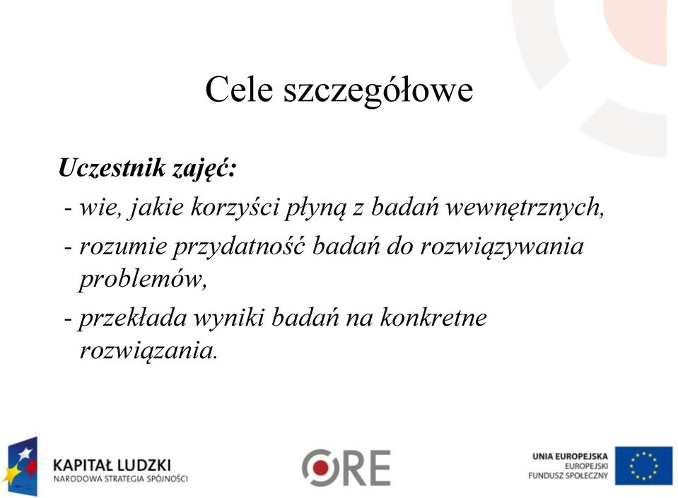 przydatność badań do rozwiązywania problemów, -