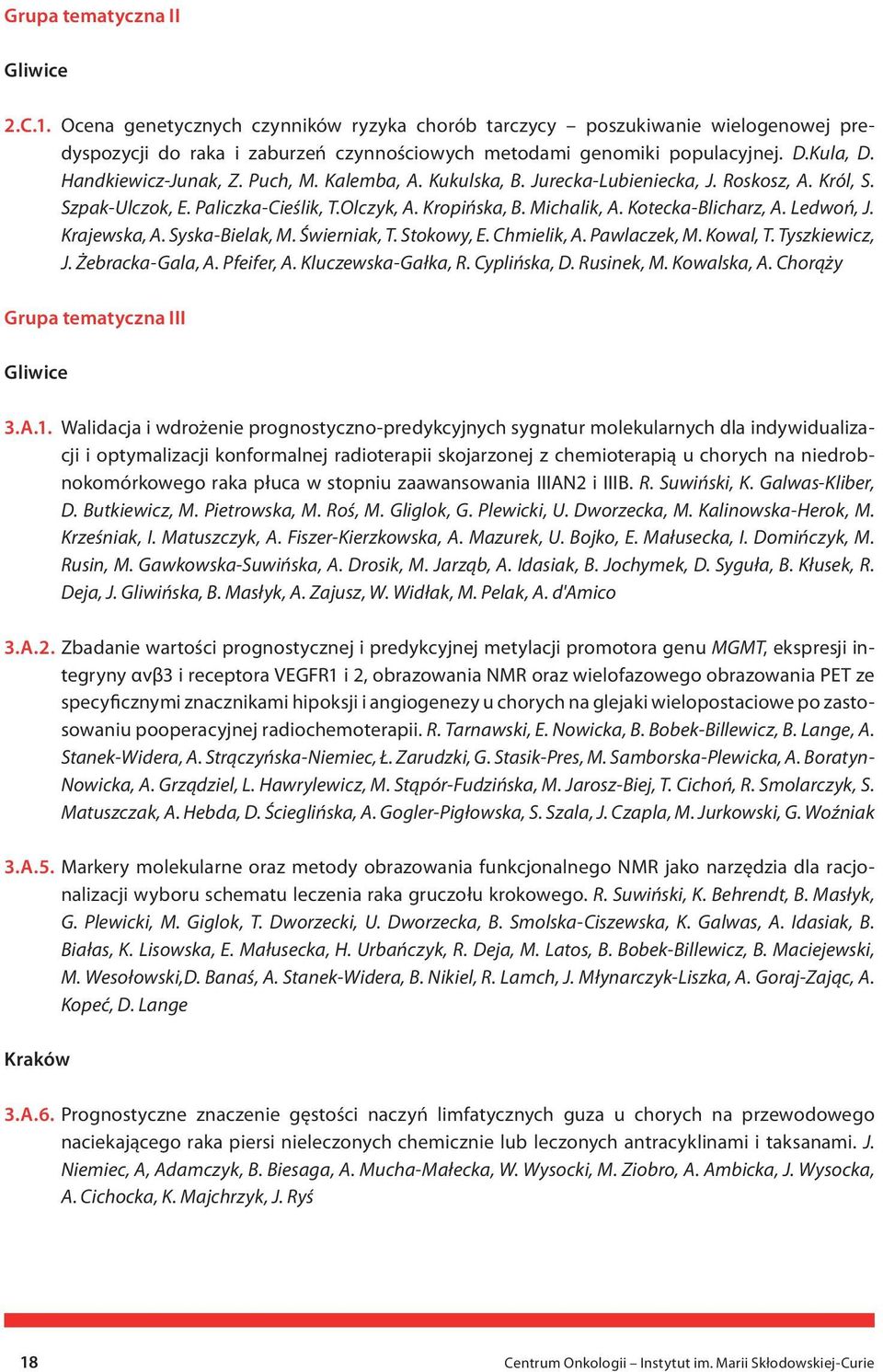 Ledwoń, J. Krajewska, A. Syska-Bielak, M. Świerniak, T. Stokowy, E. Chmielik, A. Pawlaczek, M. Kowal, T. Tyszkiewicz, J. Żebracka-Gala, A. Pfeifer, A. Kluczewska-Gałka, R. Cyplińska, D. Rusinek, M.