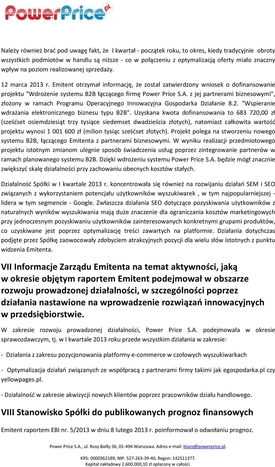 z jej partnerami biznesowymi", złożony w ramach Programu Operacyjnego Innowacyjna Gospodarka Działanie 8.2. "Wspieranie wdrażania elektronicznego biznesu typu B2B".