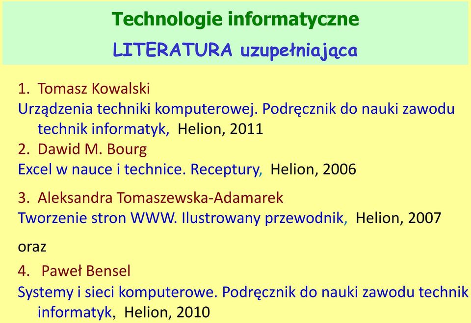 Receptury, Helion, 2006 3. Aleksandra Tomaszewska-Adamarek Tworzenie stron WWW.