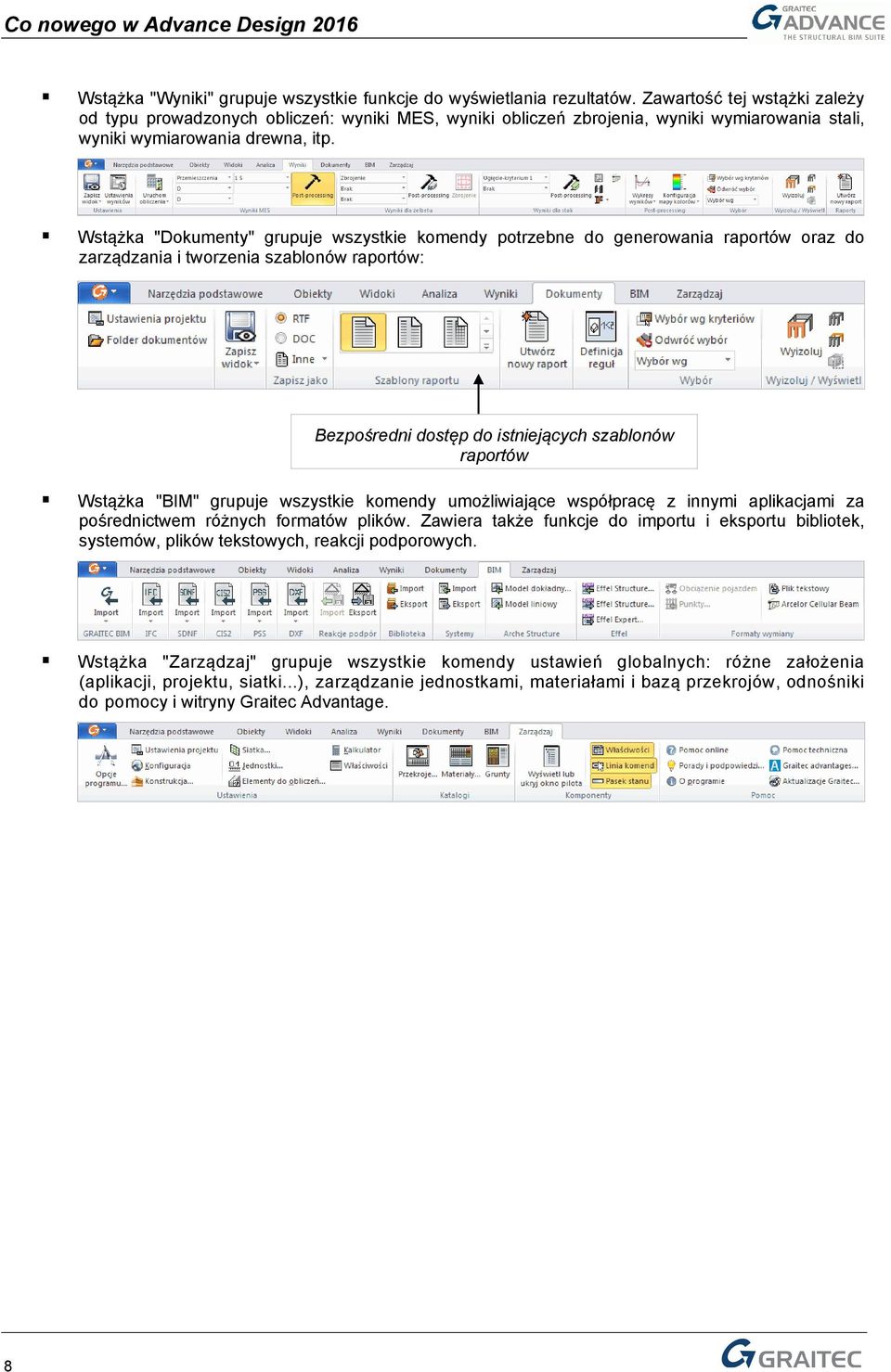 Wstążka "Dokumenty" grupuje wszystkie komendy potrzebne do generowania raportów oraz do zarządzania i tworzenia szablonów raportów: Bezpośredni dostęp do istniejących szablonów raportów Wstążka "BIM"