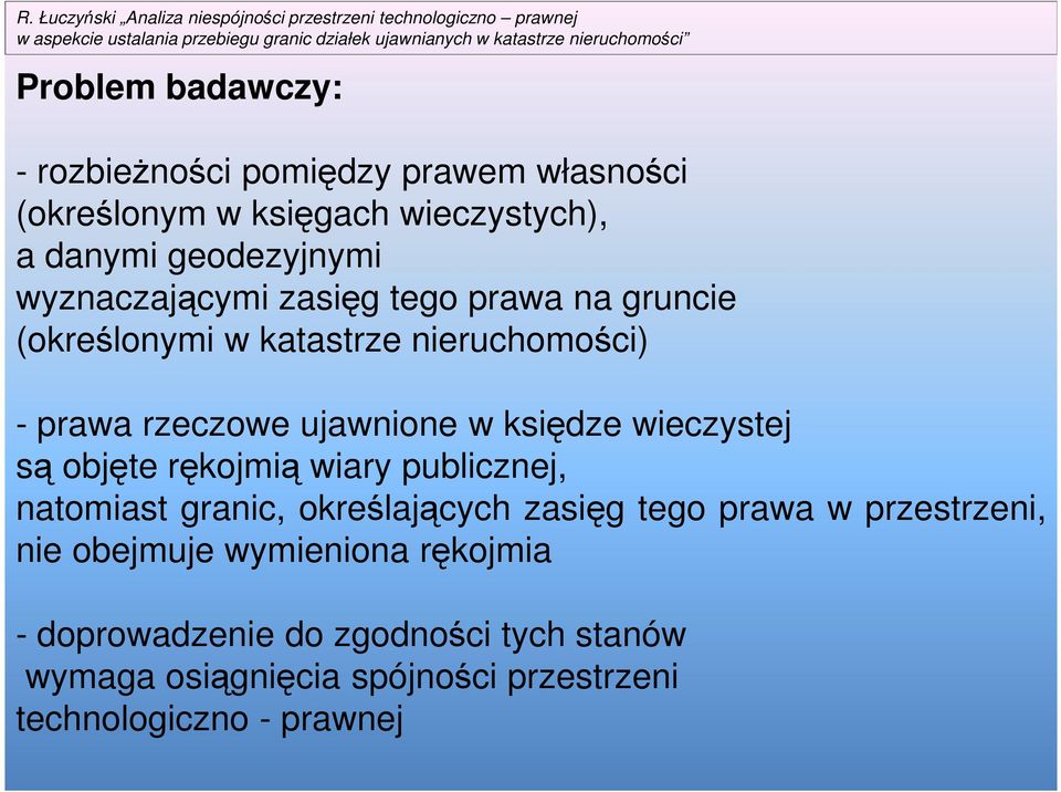 wieczystej są objęte rękojmią wiary publicznej, natomiast granic, określających zasięg tego prawa w przestrzeni, nie