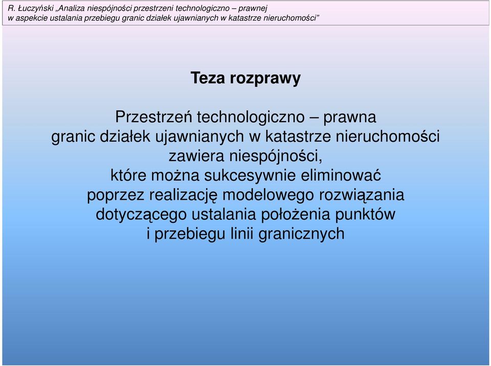 moŝna sukcesywnie eliminować poprzez realizację modelowego