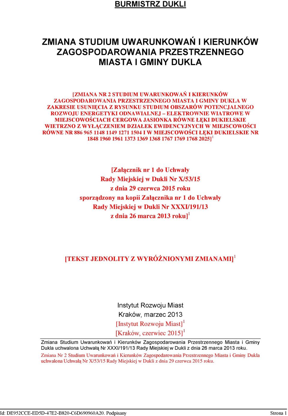DZIAŁEK EWIDENCYJNYCH W MIEJSCOWOŚCI RÓWNE NR 886 965 1148 1149 1271 1504 I W MIEJSCOWOŚCI ŁĘKI DUKIELSKIE NR 1848 1960 1961 1373 1369 1368 1767 1769 1768 2025] 1 [Załącznik nr 1 do Uchwały Rady