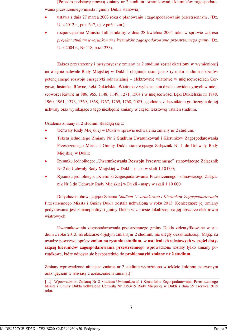 ); rozporządzenie Ministra Infrastruktury z dnia 28 kwietnia 2004 roku w sprawie zakresu projektu studium uwarunkowań i kierunków zagospodarowania przestrzennego gminy (Dz. U. z 2004 r., Nr 118, poz.