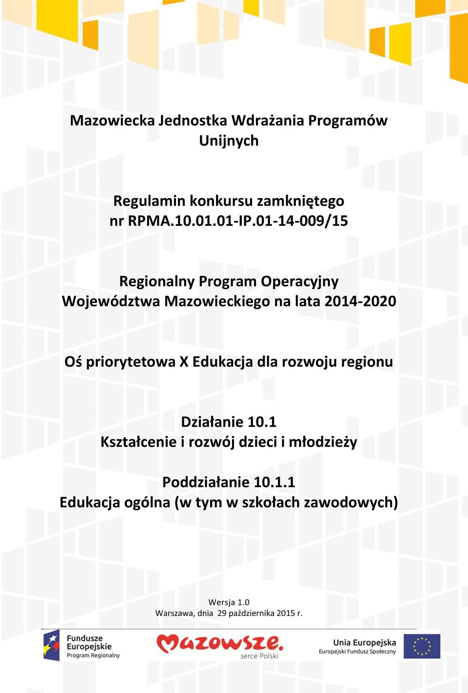 priorytetowa X Edukacja dla rozwoju regionu Działanie 10.