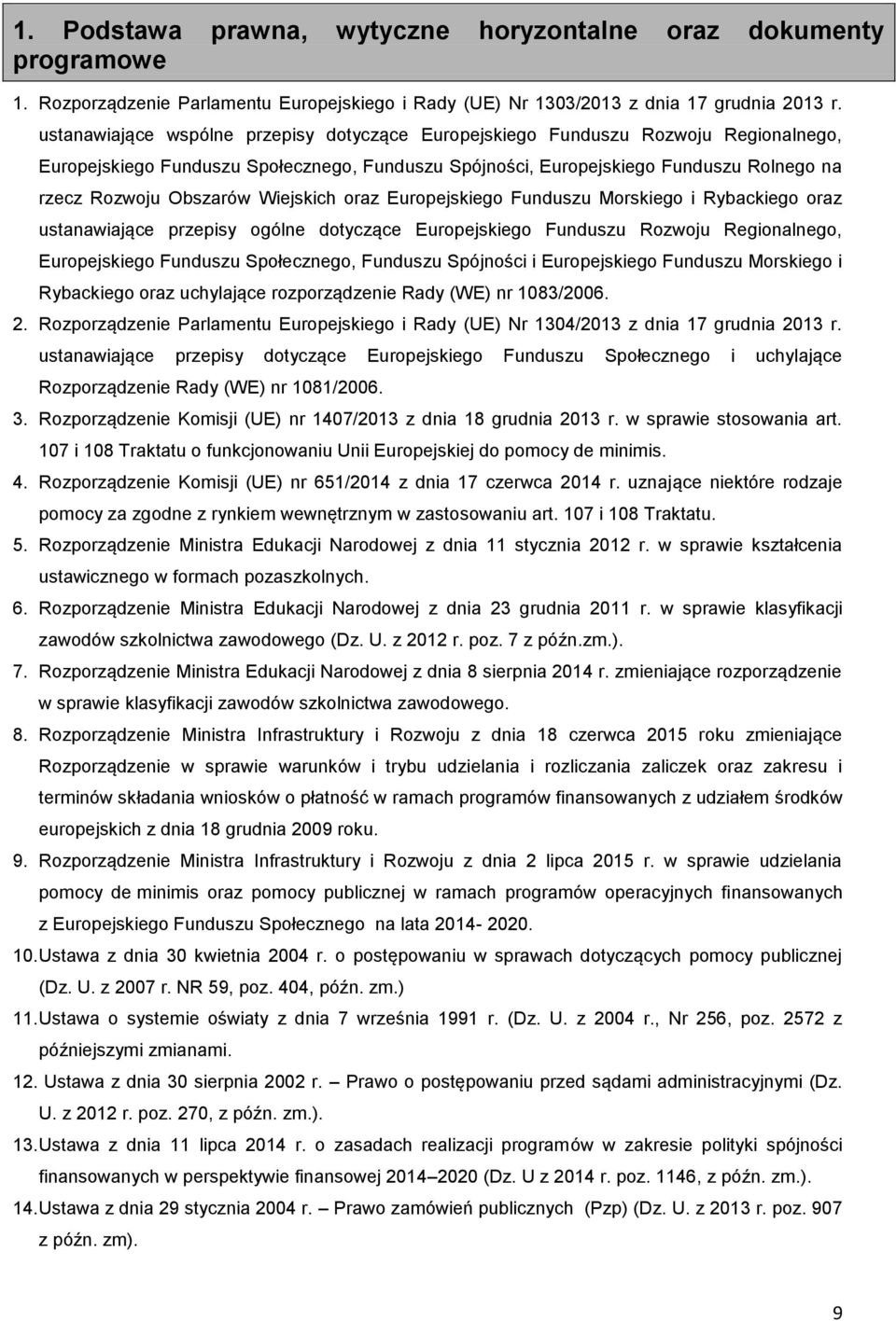 Wiejskich oraz Europejskiego Funduszu Morskiego i Rybackiego oraz ustanawiające przepisy ogólne dotyczące Europejskiego Funduszu Rozwoju Regionalnego, Europejskiego Funduszu Społecznego, Funduszu