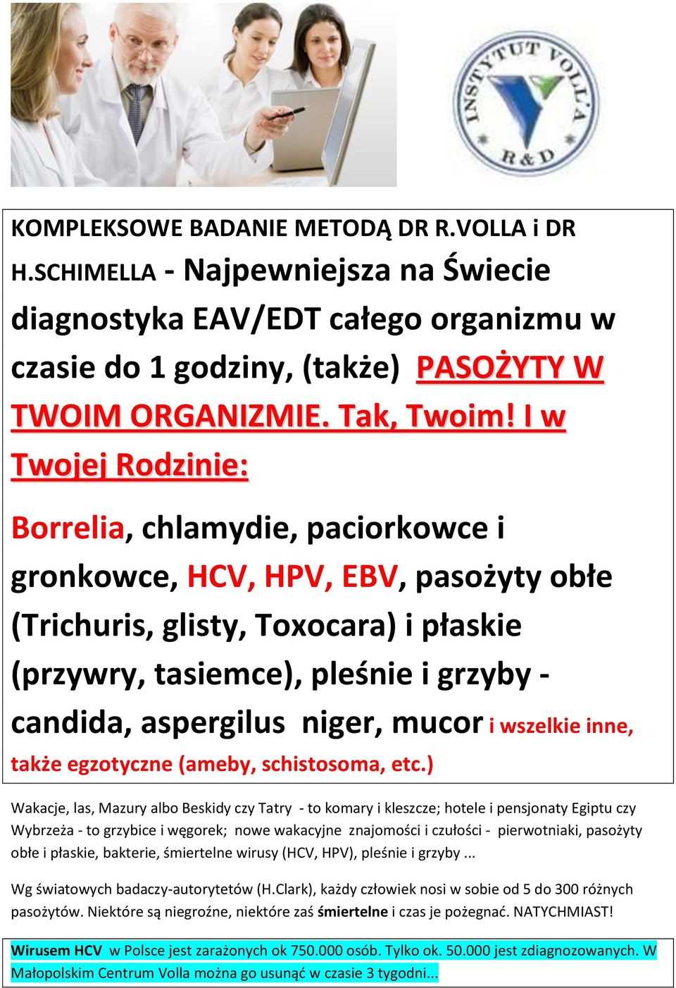 niger, mucor i wszelkie inne, także egzotyczne (ameby, schistosoma, etc.