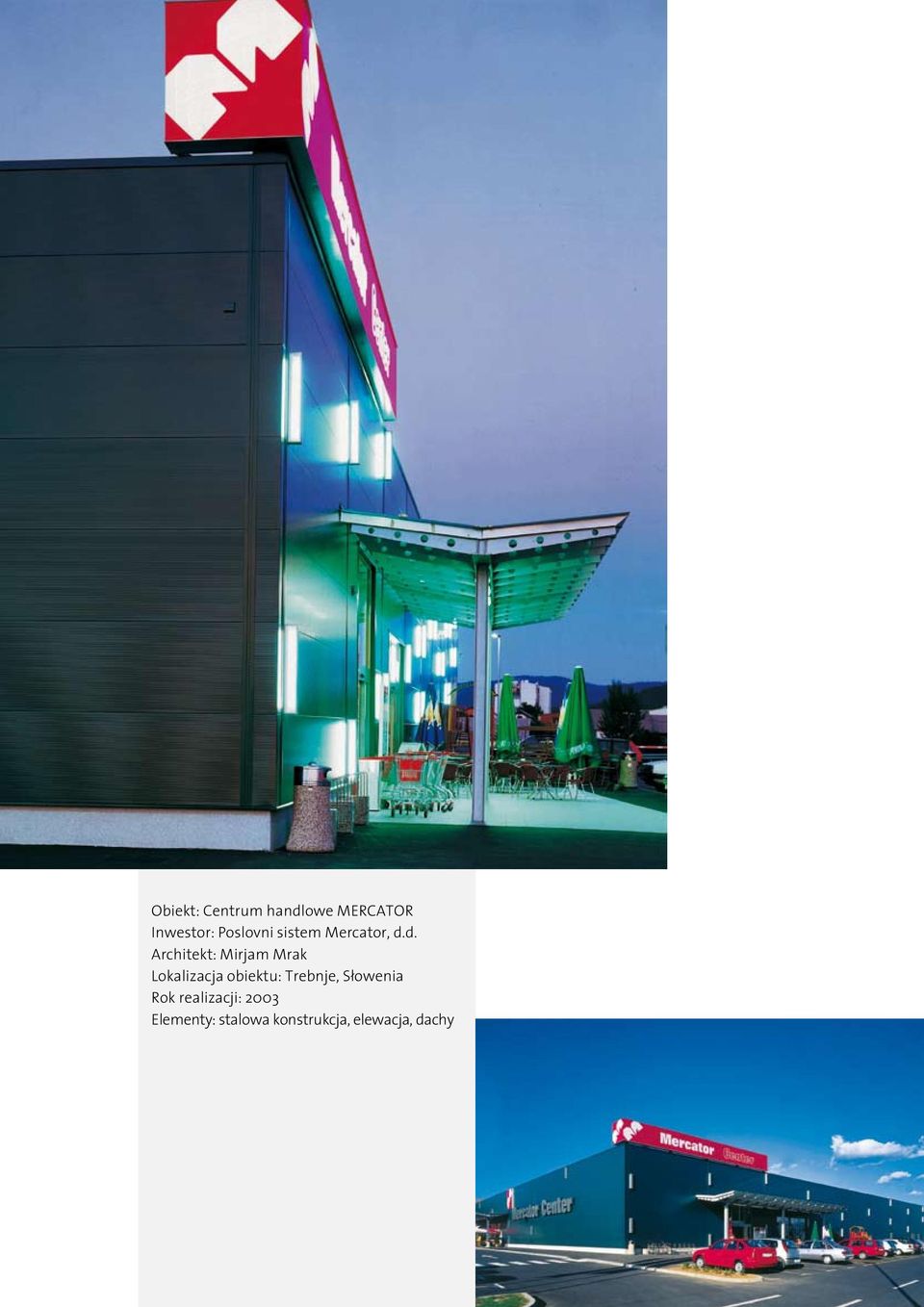d. Architekt: Mirjam Mrak Lokalizacja obiektu: