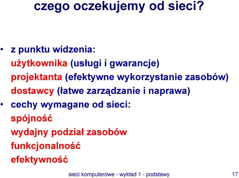 (efektywne wykorzystanie zasobów) dostawcy (łatwe zarządzanie i naprawa)