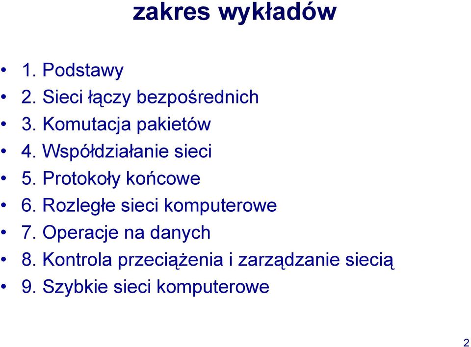 Protokoły końcowe 6. Rozległe sieci komputerowe 7.