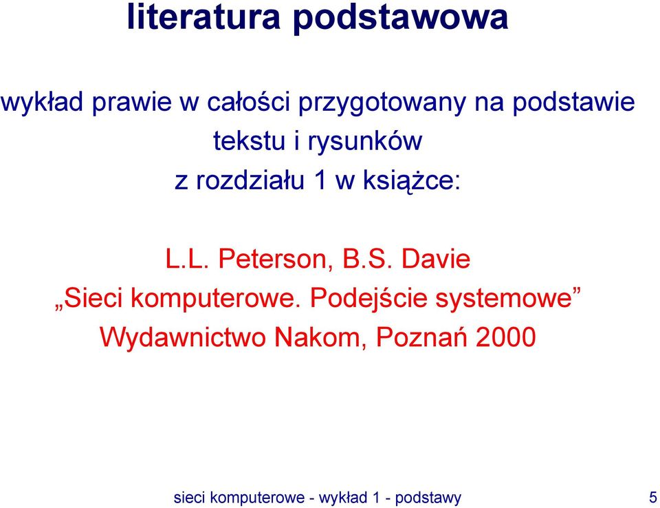 L. Peterson, B.S. Davie Sieci komputerowe.