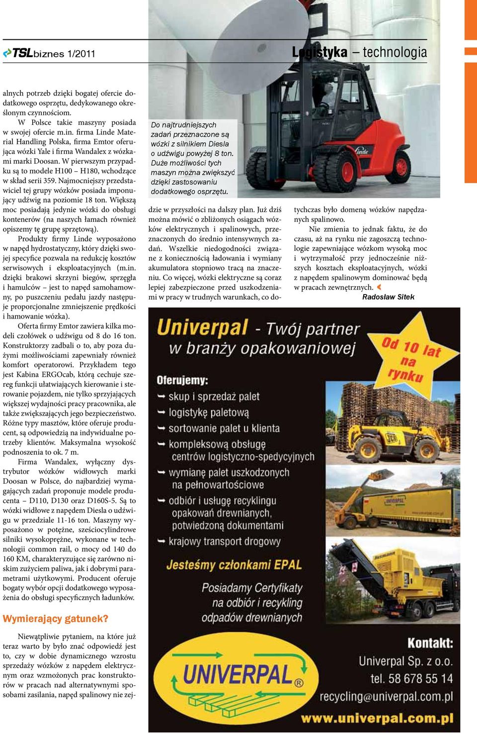 Najmocniejszy przedstawiciel tej grupy wózków posiada imponujący udźwig na poziomie 18 ton.