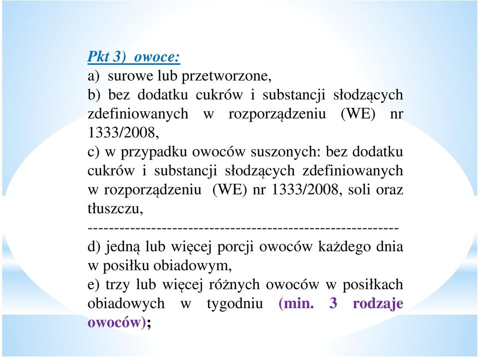 nr 1333/2008, soli oraz tłuszczu, ----------------------------------------------------------- d) jedną lub więcej porcji