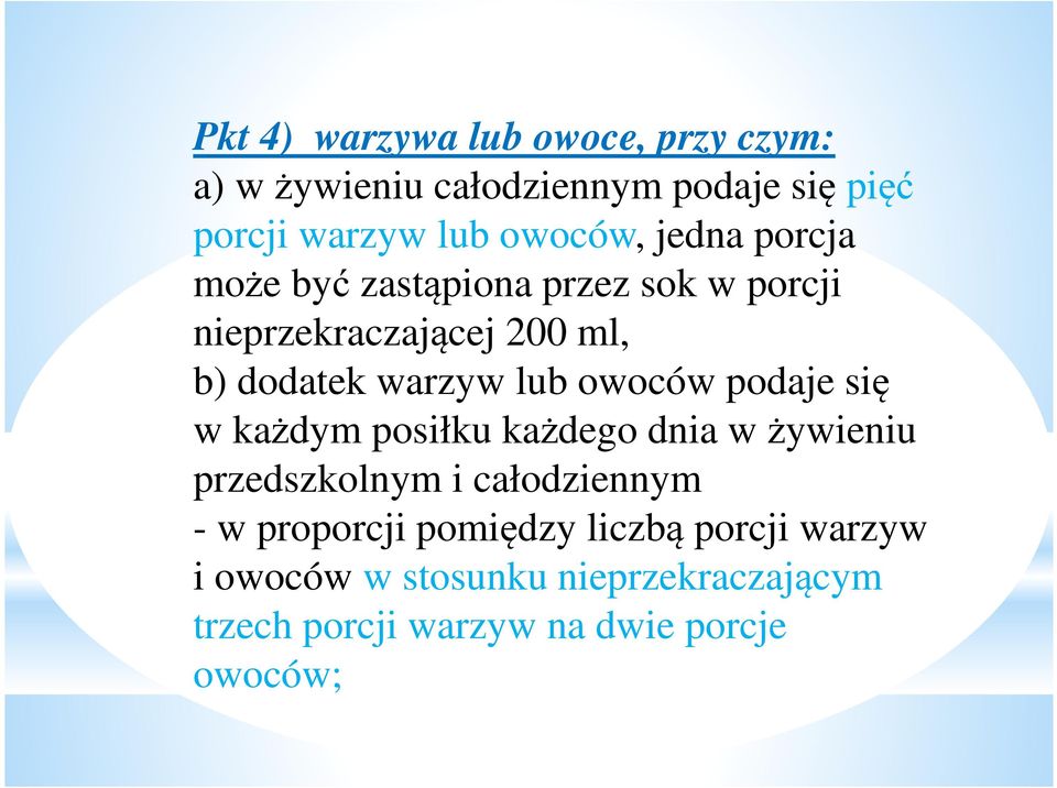 owoców podaje się w każdym posiłku każdego dnia w żywieniu przedszkolnym i całodziennym - w proporcji